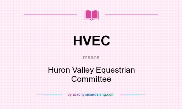 What does HVEC mean? It stands for Huron Valley Equestrian Committee