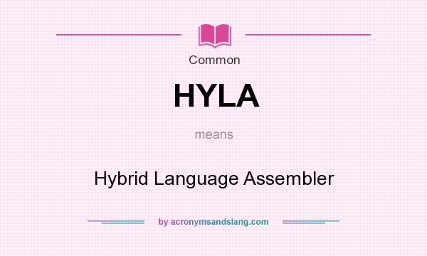 What does HYLA mean? It stands for Hybrid Language Assembler