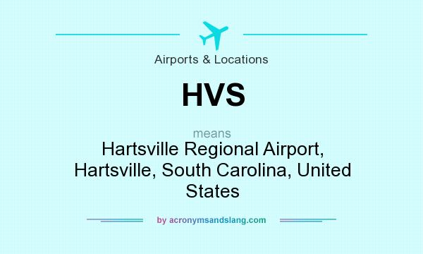 What does HVS mean? It stands for Hartsville Regional Airport, Hartsville, South Carolina, United States