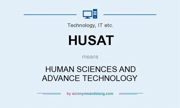 What does HUSAT mean? It stands for HUMAN SCIENCES AND ADVANCE TECHNOLOGY