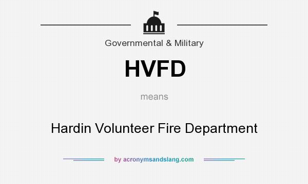 What does HVFD mean? It stands for Hardin Volunteer Fire Department