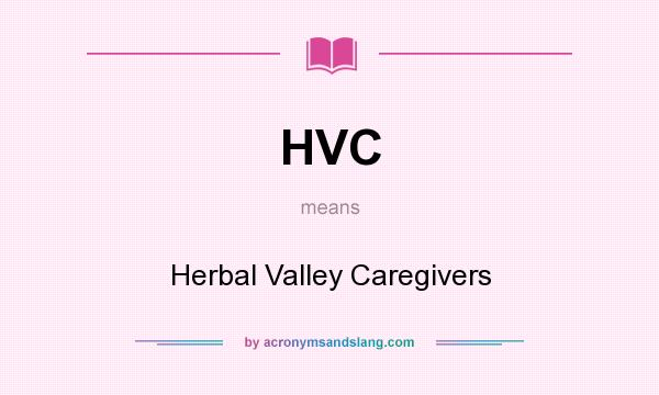 What does HVC mean? It stands for Herbal Valley Caregivers