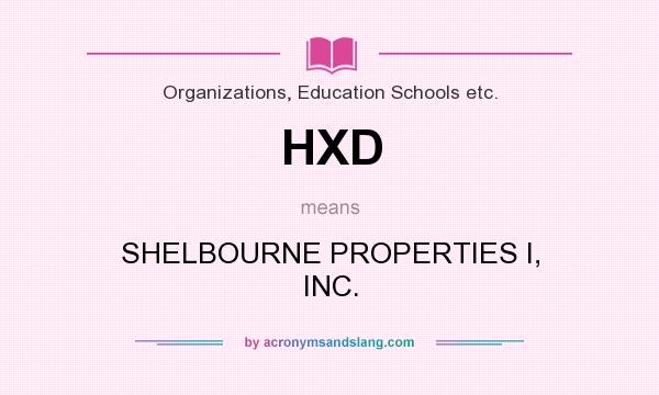 What does HXD mean? It stands for SHELBOURNE PROPERTIES I, INC.