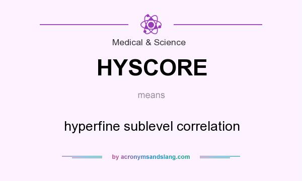 What does HYSCORE mean? It stands for hyperfine sublevel correlation