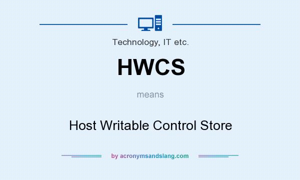 What does HWCS mean? It stands for Host Writable Control Store