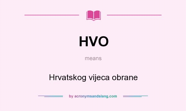 What does HVO mean? It stands for Hrvatskog vijeca obrane
