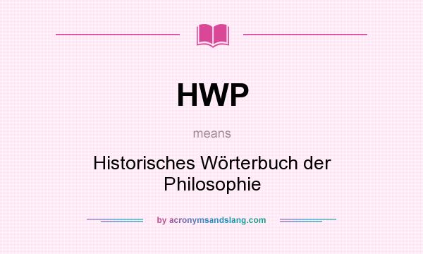 What does HWP mean? It stands for Historisches Wörterbuch der Philosophie