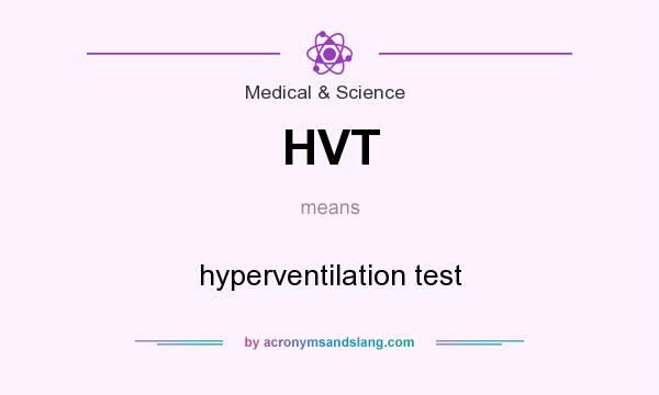 What does HVT mean? It stands for hyperventilation test