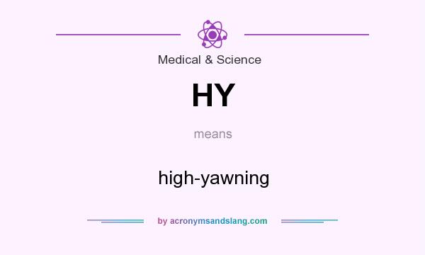 What does HY mean? It stands for high-yawning