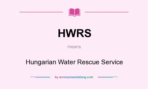 What does HWRS mean? It stands for Hungarian Water Rescue Service