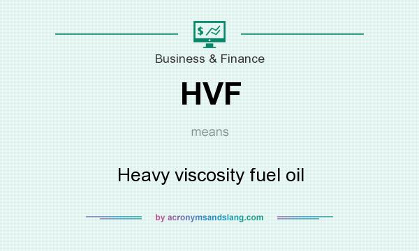What does HVF mean? It stands for Heavy viscosity fuel oil
