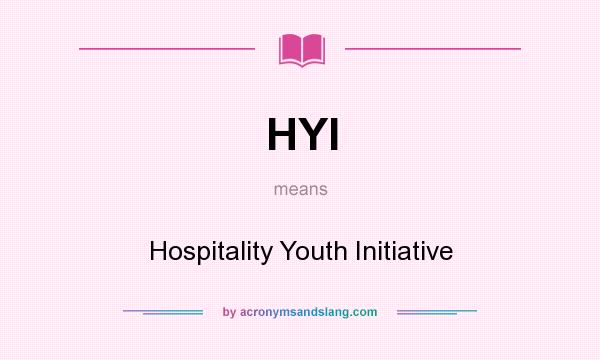 What does HYI mean? It stands for Hospitality Youth Initiative