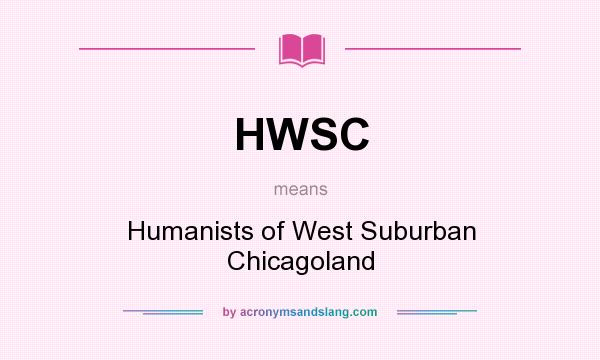 What does HWSC mean? It stands for Humanists of West Suburban Chicagoland