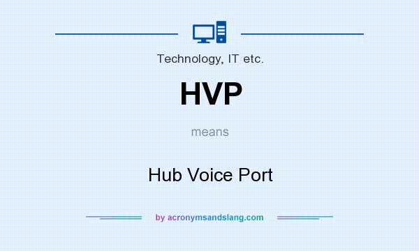 What does HVP mean? It stands for Hub Voice Port