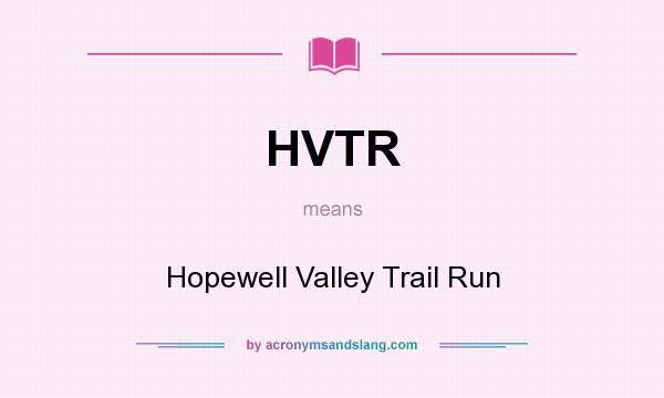 What does HVTR mean? It stands for Hopewell Valley Trail Run