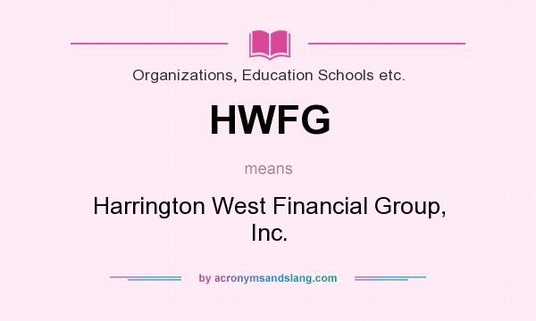 What does HWFG mean? It stands for Harrington West Financial Group, Inc.