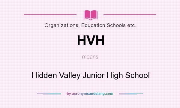 What does HVH mean? It stands for Hidden Valley Junior High School