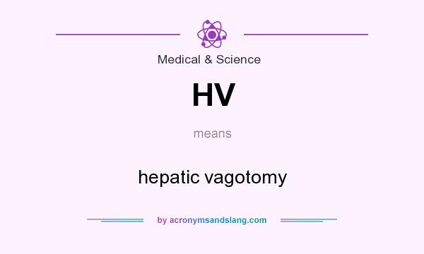 What does HV mean? It stands for hepatic vagotomy