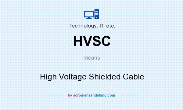 What does HVSC mean? It stands for High Voltage Shielded Cable