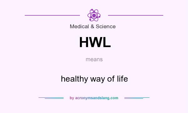 What does HWL mean? It stands for healthy way of life