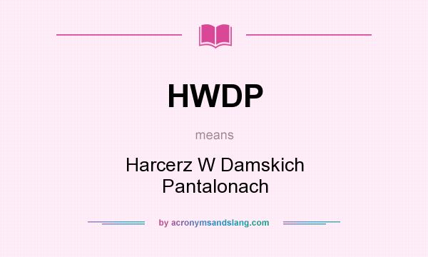 What does HWDP mean? It stands for Harcerz W Damskich Pantalonach