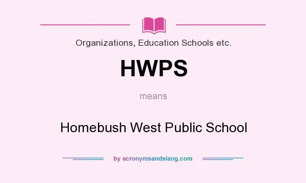 What does HWPS mean? It stands for Homebush West Public School