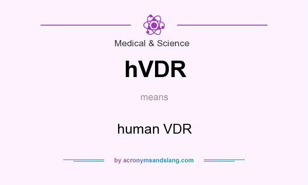 What does hVDR mean? It stands for human VDR