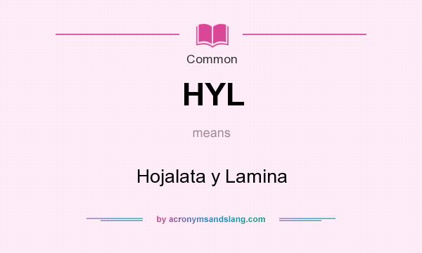 What does HYL mean? It stands for Hojalata y Lamina