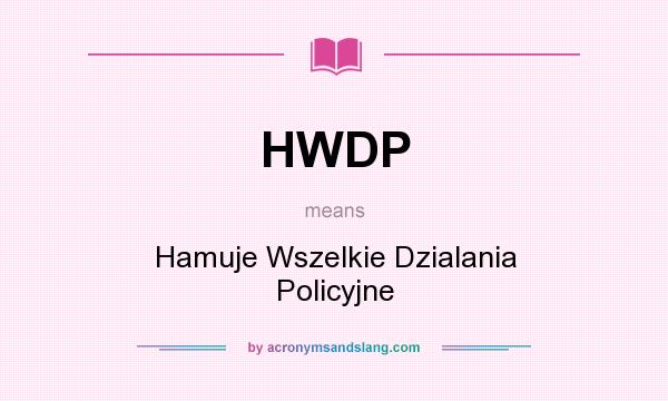 What does HWDP mean? It stands for Hamuje Wszelkie Dzialania Policyjne