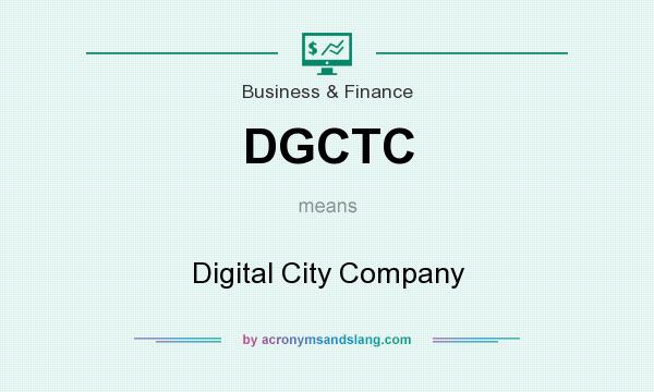What does DGCTC mean? It stands for Digital City Company