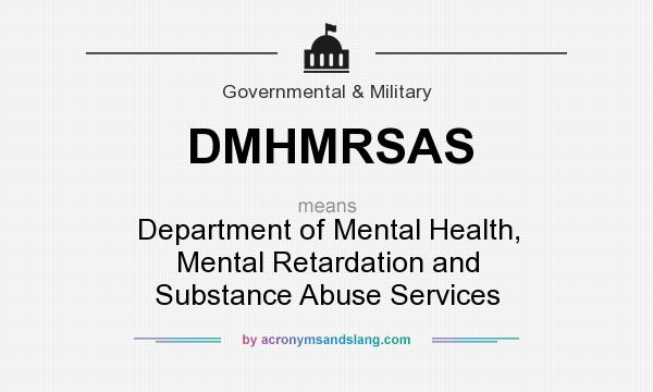 What does DMHMRSAS mean? It stands for Department of Mental Health, Mental Retardation and Substance Abuse Services