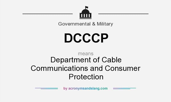 What does DCCCP mean? It stands for Department of Cable Communications and Consumer Protection