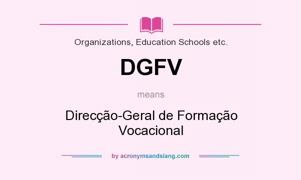 What does DGFV mean? It stands for Direcção-Geral de Formação Vocacional