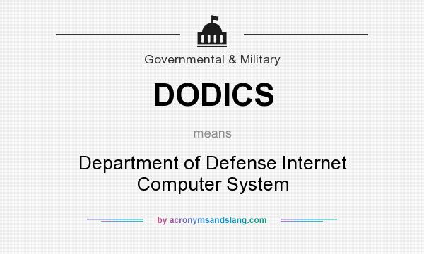 What does DODICS mean? It stands for Department of Defense Internet Computer System