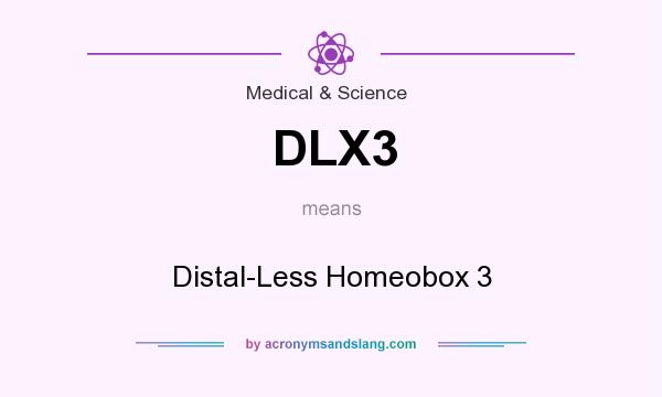 What does DLX3 mean? It stands for Distal-Less Homeobox 3