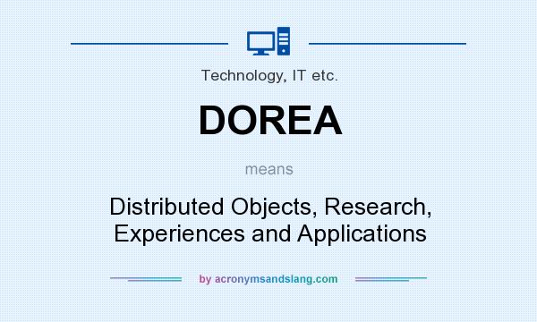 What does DOREA mean? It stands for Distributed Objects, Research, Experiences and Applications