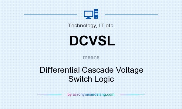 What does DCVSL mean? It stands for Differential Cascade Voltage Switch Logic