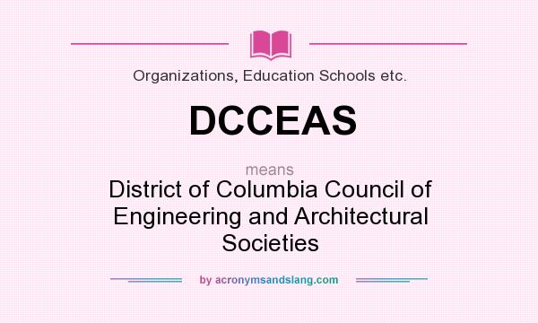 What does DCCEAS mean? It stands for District of Columbia Council of Engineering and Architectural Societies