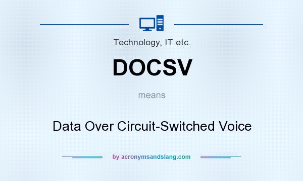 What does DOCSV mean? It stands for Data Over Circuit-Switched Voice