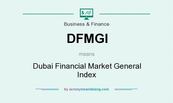 What does DFMGI mean? It stands for Dubai Financial Market General Index