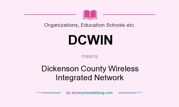 What does DCWIN mean? It stands for Dickenson County Wireless Integrated Network