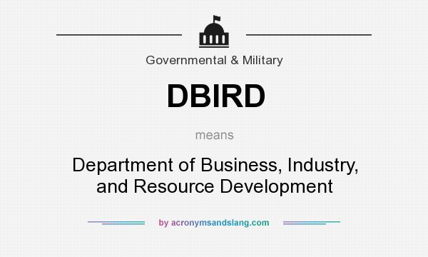 What does DBIRD mean? It stands for Department of Business, Industry, and Resource Development
