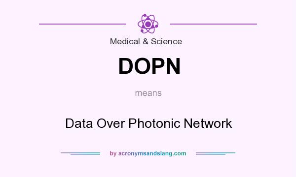 What does DOPN mean? It stands for Data Over Photonic Network