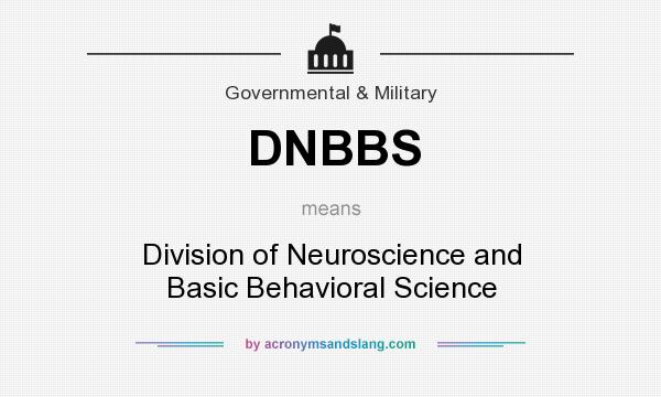 What does DNBBS mean? It stands for Division of Neuroscience and Basic Behavioral Science