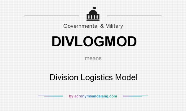 What does DIVLOGMOD mean? It stands for Division Logistics Model