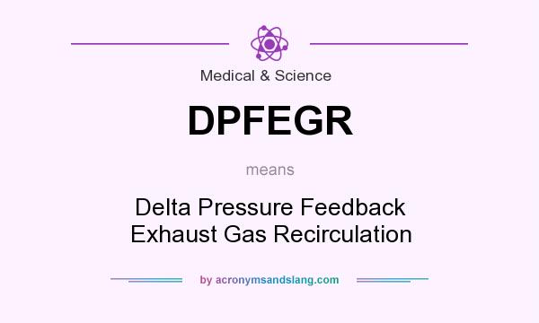 What does DPFEGR mean? It stands for Delta Pressure Feedback Exhaust Gas Recirculation