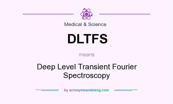 What does DLTFS mean? It stands for Deep Level Transient Fourier Spectroscopy