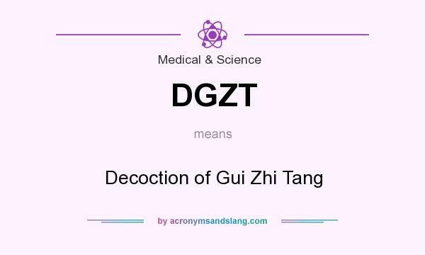 What does DGZT mean? It stands for Decoction of Gui Zhi Tang