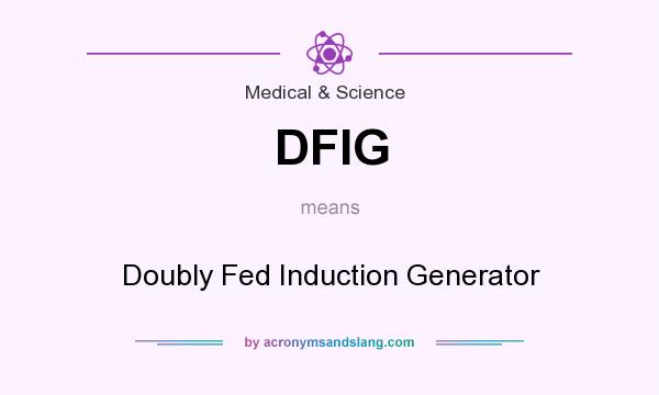 What does DFIG mean? It stands for Doubly Fed Induction Generator