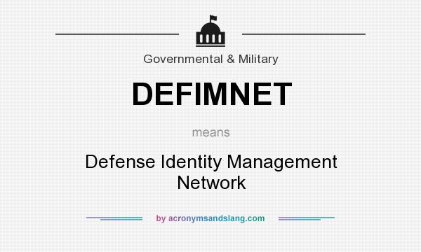 What does DEFIMNET mean? It stands for Defense Identity Management Network